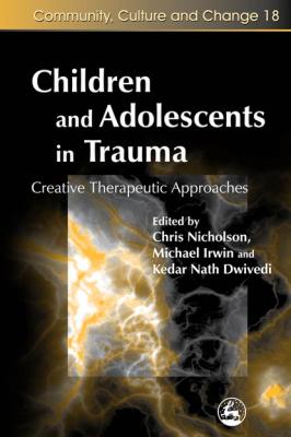 Children and Adolescents in Trauma - Kedar Nath Dwivedi Community, Culture and Change