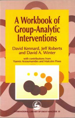 A Workbook of Group-Analytic Interventions - David Winter A. International Library of Group Analysis