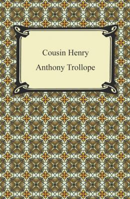 Cousin Henry - Anthony Trollope 