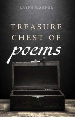 Treasure Chest of Poems - Rayne Wagner 