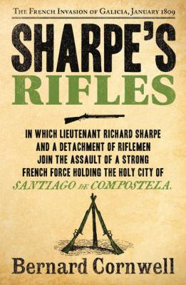 Sharpe’s Rifles: The French Invasion of Galicia, January 1809 - Bernard Cornwell 