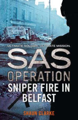 Sniper Fire in Belfast - Shaun  Clarke 