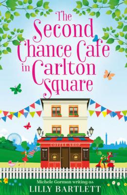 The Second Chance Café in Carlton Square: A gorgeous summer romance and one of the top holiday reads for women! - Michele  Gorman 