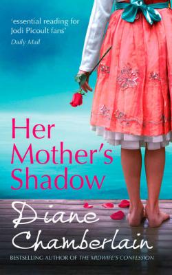 Her Mother's Shadow - Diane  Chamberlain 