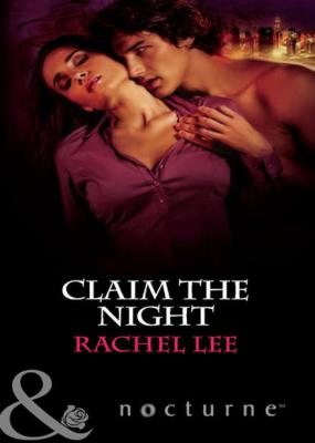 Claim the Night - Rachel  Lee 