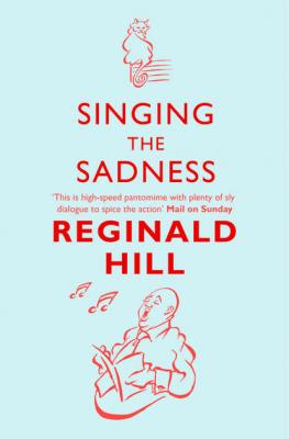Singing the Sadness - Reginald  Hill 