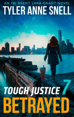 Tough Justice: Betrayed - Tyler Snell Anne 