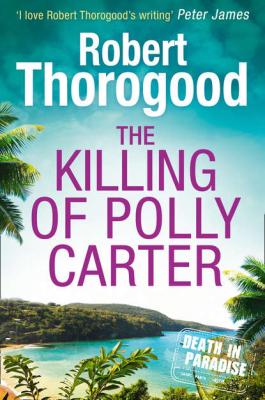 The Killing Of Polly Carter - Robert  Thorogood 