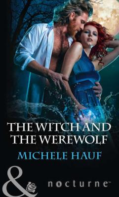 The Witch And The Werewolf - Michele  Hauf 