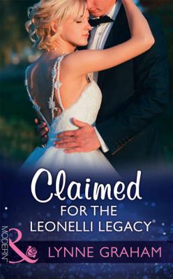 Claimed For The Leonelli Legacy - Lynne Graham 
