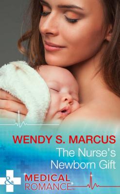 The Nurse's Newborn Gift - Wendy S. Marcus 