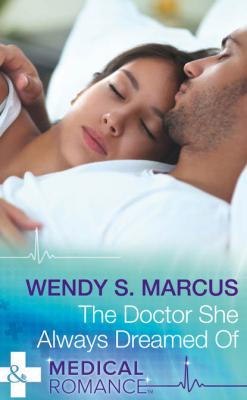 The Doctor She Always Dreamed Of - Wendy S. Marcus 