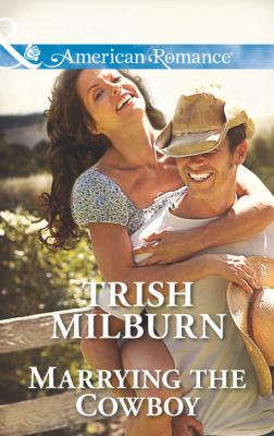 Marrying the Cowboy - Trish  Milburn 
