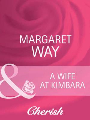 A Wife At Kimbara - Margaret Way 