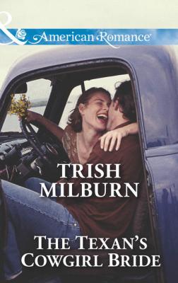 The Texan's Cowgirl Bride - Trish  Milburn 