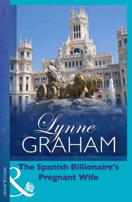The Spanish Billionaire's Pregnant Wife - Lynne Graham 