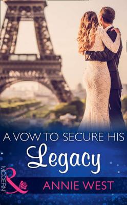 A Vow To Secure His Legacy - Annie West 