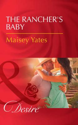 The Rancher's Baby - Maisey Yates 