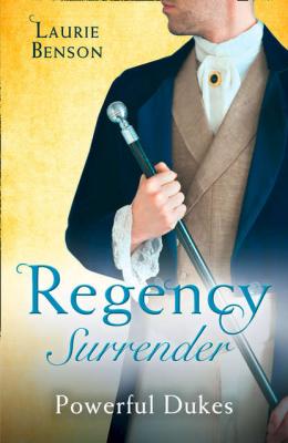 Regency Surrender: Powerful Dukes: An Unsuitable Duchess / An Uncommon Duke - Laurie  Benson 