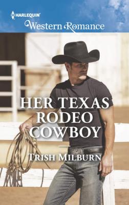 Her Texas Rodeo Cowboy - Trish  Milburn 