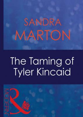 The Taming Of Tyler Kincaid - Sandra Marton 