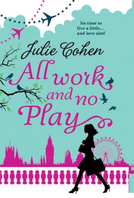 All Work And No Play... - Julie  Cohen 