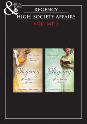 Regency High Society Vol 3: Beloved Virago / Lord Trenchard's Choice / The Unruly Chaperon / Colonel Ancroft's Love - Elizabeth Rolls 