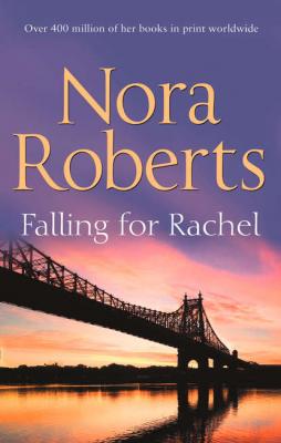 Falling For Rachel: the classic story from the queen of romance that you won’t be able to put down - Нора Робертс 