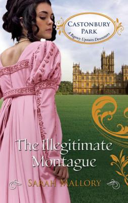 The Illegitimate Montague - Sarah Mallory 