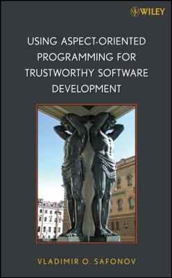 Using Aspect-Oriented Programming for Trustworthy Software Development - Группа авторов 