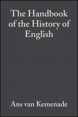 The Handbook of the History of English - Bettelou  Los 