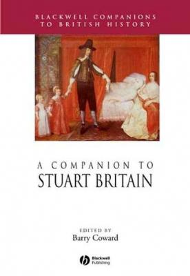 A Companion to Stuart Britain - Группа авторов 