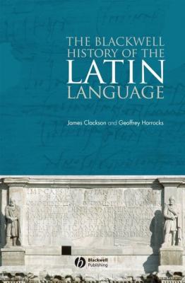 The Blackwell History of the Latin Language - James  Clackson 