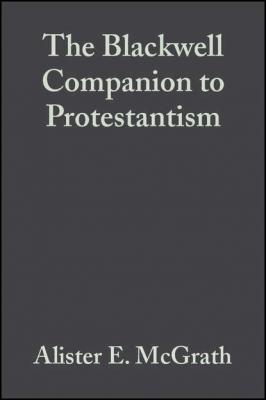 The Blackwell Companion to Protestantism - Alister E. McGrath 