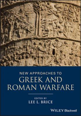 New Approaches to Greek and Roman Warfare - Lee L. Brice 