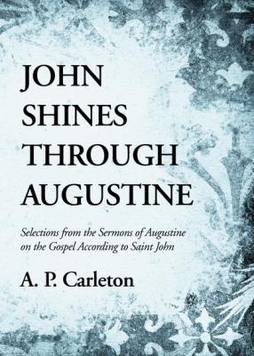 John Shines Through Augustine - Группа авторов 