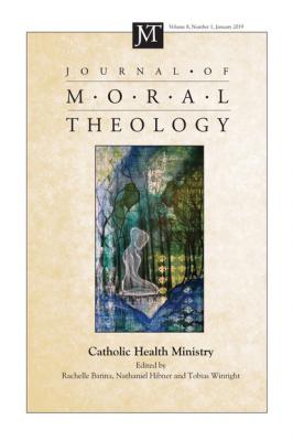 Journal of Moral Theology, Volume 8, Number 1 - Группа авторов 