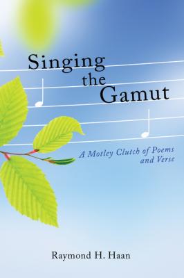 Singing the Gamut - Raymond H. Haan 