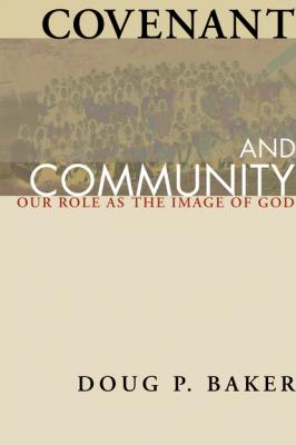 Covenant and Community - Doug P. Baker 