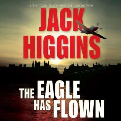 Eagle Has Flown - Jack  Higgins Liam Devlin Series