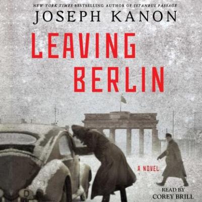 Leaving Berlin - Joseph  Kanon 