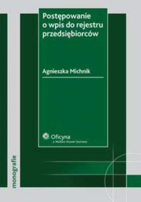 Postępowanie o wpis do rejestru przedsiębiorców - Agnieszka Michnik Monografie