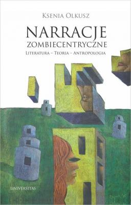 Narracje zombiecentryczne - Ksenia Olkusz 