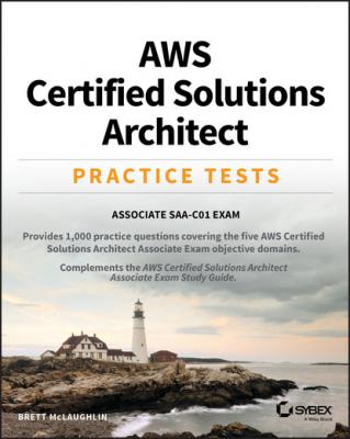 AWS Certified Solutions Architect Practice Tests - Бретт Мак-Лахлин 