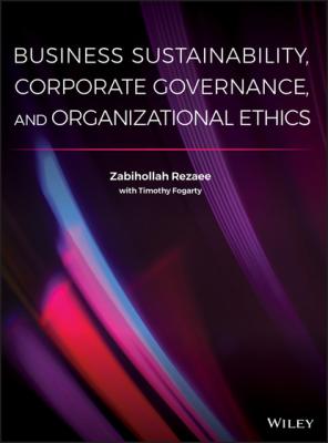 Business Sustainability, Corporate Governance, and Organizational Ethics - Zabihollah  Rezaee 