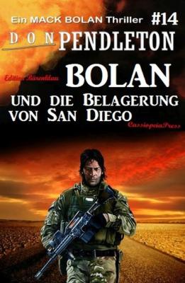 Bolan und die Belagerung von San Diego: Ein Mack Bolan Thriller #14 - Don Pendleton 
