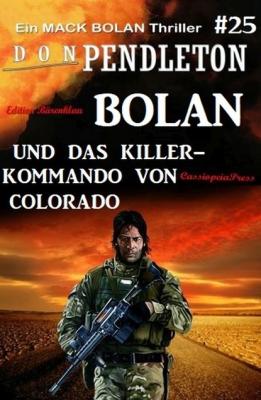 Bolan und das Killer-Kommando von Colorado: Ein Mack Bolan Thriller #25 - Don Pendleton 
