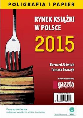 Rynek książki w Polsce 2015 Poligrafia i Papier - Bernard Jóźwiak 