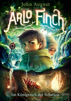 Arlo Finch (3). Im Königreich der Schatten - John August Arlo Finch