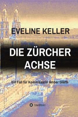 DIE ZÜRCHER ACHSE - Eveline Keller 